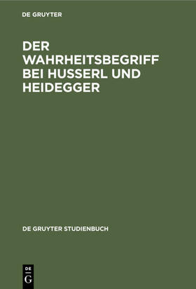 Degruyter |  Der Wahrheitsbegriff bei Husserl und Heidegger | Buch |  Sack Fachmedien