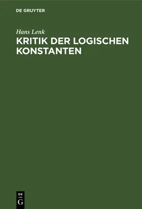 Lenk |  Kritik der logischen Konstanten | Buch |  Sack Fachmedien