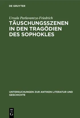 Parlavantza-Friedrich |  Täuschungsszenen in den Tragödien des Sophokles | Buch |  Sack Fachmedien