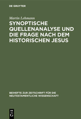 Lehmann |  Synoptische Quellenanalyse und die Frage nach dem historischen Jesus | Buch |  Sack Fachmedien