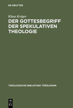 Krüger |  Der Gottesbegriff der spekulativen Theologie | Buch |  Sack Fachmedien