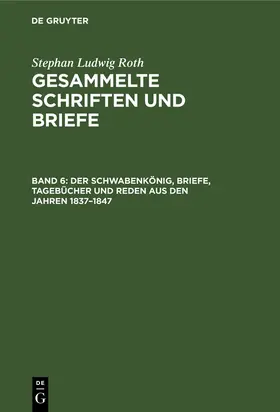 Roth / Folberth |  Der Schwabenkönig, Briefe, Tagebücher und Reden aus den Jahren 1837¿1847 | Buch |  Sack Fachmedien