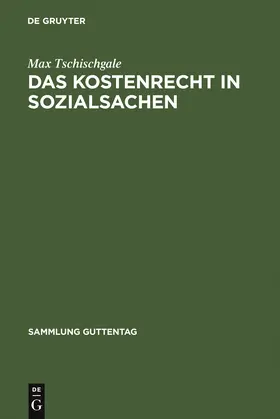 Tschischgale |  Das Kostenrecht in Sozialsachen | Buch |  Sack Fachmedien