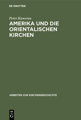 Kawerau |  Amerika und die Orientalischen Kirchen | Buch |  Sack Fachmedien