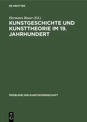 Dittmann / Bauer |  Kunstgeschichte und Kunsttheorie im 19. Jahrhundert | Buch |  Sack Fachmedien