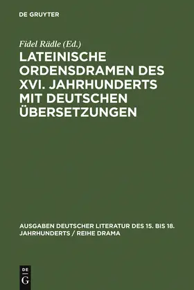 Rädle |  Lateinische Ordensdramen des XVI. Jahrhunderts mit deutschen Übersetzungen | Buch |  Sack Fachmedien