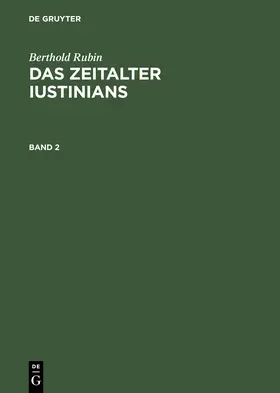 Rubin |  Berthold Rubin: Das Zeitalter Iustinians. Band 2 | Buch |  Sack Fachmedien