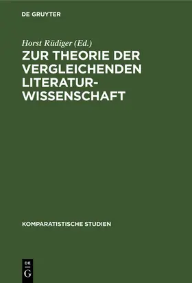 Rüdiger | Zur Theorie der vergleichenden Literaturwissenschaft | Buch | 978-3-11-003622-0 | sack.de