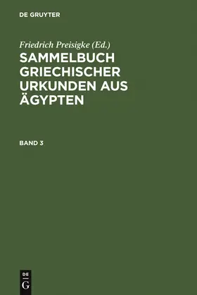 Preisigke |  Sammelbuch griechischer Urkunden aus Ägypten. Band 3 | Buch |  Sack Fachmedien