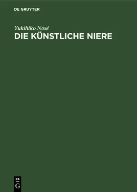 Nosé |  Die künstliche Niere | Buch |  Sack Fachmedien