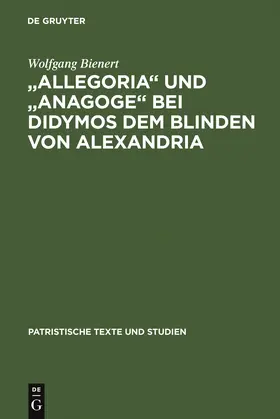 Bienert |  "Allegoria" und "Anagoge" bei Didymos dem Blinden von Alexandria | Buch |  Sack Fachmedien