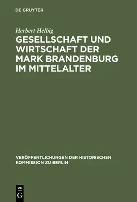 Helbig |  Gesellschaft und Wirtschaft der Mark Brandenburg im Mittelalter | Buch |  Sack Fachmedien