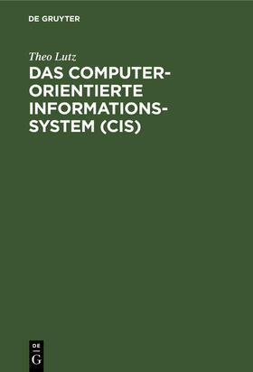 Lutz |  Das computerorientierte Informationssystem (CIS) | Buch |  Sack Fachmedien