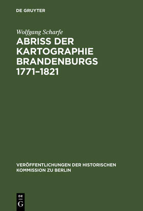 Scharfe |  Abriss der Kartographie Brandenburgs 1771-1821 | Buch |  Sack Fachmedien