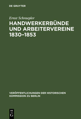 Schraepler |  Handwerkerbünde und Arbeitervereine 1830¿1853 | Buch |  Sack Fachmedien