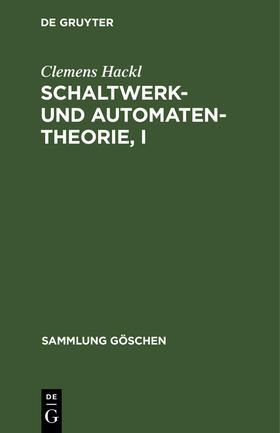 Hackl |  Schaltwerk- und Automatentheorie, I | Buch |  Sack Fachmedien