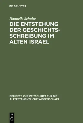 Schulte |  Die Entstehung der Geschichtsschreibung im Alten Israel | Buch |  Sack Fachmedien