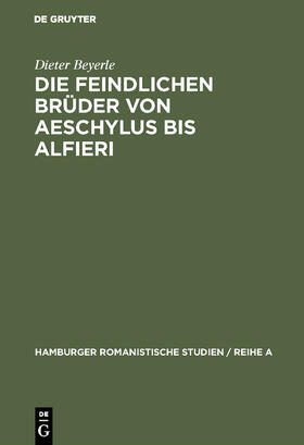 Beyerle |  Die feindlichen Brüder von Aeschylus bis Alfieri | Buch |  Sack Fachmedien