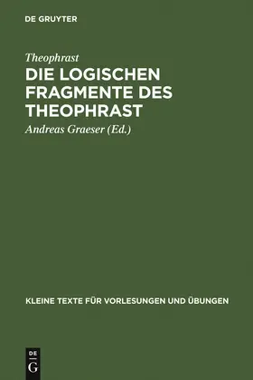 Theophrast / Graeser |  Die logischen Fragmente des Theophrast | Buch |  Sack Fachmedien