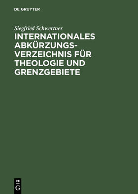 Schwertner |  Internationales Abkürzungsverzeichnis für Theologie und Grenzgebiete | Buch |  Sack Fachmedien