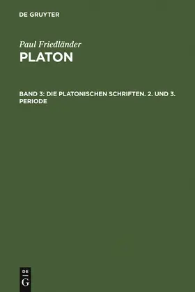 Friedländer |  Die platonischen Schriften, 2. und 3. Periode | Buch |  Sack Fachmedien