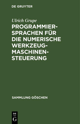Grupe |  Programmiersprachen für die numerische Werkzeugmaschinensteuerung | Buch |  Sack Fachmedien