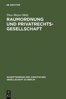 Mayer-Maly |  Raumordnung und Privatrechtsgesellschaft | Buch |  Sack Fachmedien