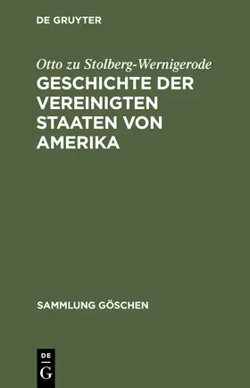 Stolberg-Wernigerode | Geschichte der Vereinigten Staaten von Amerika | Buch | 978-3-11-004364-8 | sack.de