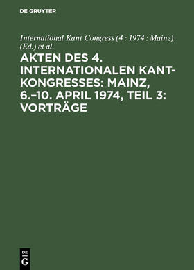 Funke |  Akten des 4. Internationalen Kant-Kongresses: Mainz, 6.¿10. April 1974, Teil 3: Vorträge | Buch |  Sack Fachmedien
