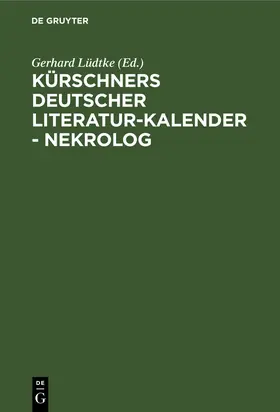 Lüdtke |  Kürschners Deutscher Literatur-Kalender - Nekrolog | Buch |  Sack Fachmedien