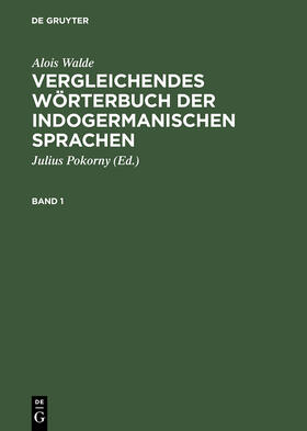 Walde / Pokorny |  Vergleichendes Wörterbuch der indogermanischen Sprachen | Buch |  Sack Fachmedien