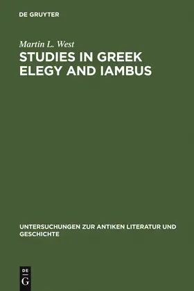 West |  Studies in Greek Elegy and Iambus | Buch |  Sack Fachmedien