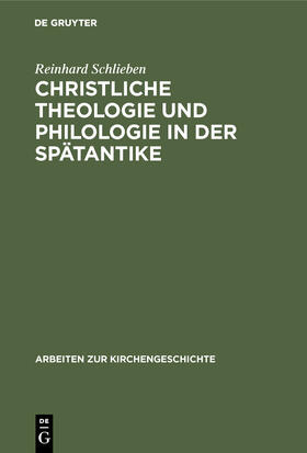 Schlieben |  Christliche Theologie und Philologie in der Spätantike | Buch |  Sack Fachmedien