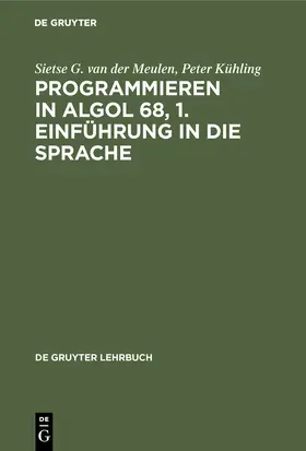 Kühling / Meulen |  Programmieren in ALGOL 68, 1. Einführung in die Sprache | Buch |  Sack Fachmedien