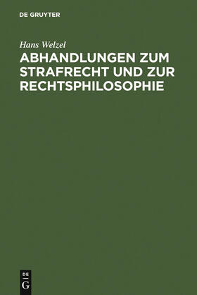 Welzel |  Abhandlungen zum Strafrecht und zur Rechtsphilosophie | Buch |  Sack Fachmedien
