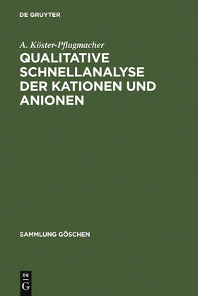 Köster-Pflugmacher |  Qualitative Schnellanalyse der Kationen und Anionen | Buch |  Sack Fachmedien