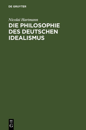 Hartmann |  Die Philosophie des Deutschen Idealismus | Buch |  Sack Fachmedien