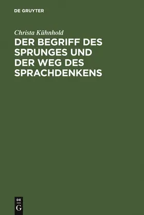 K?hnhold |  Der Begriff des Sprunges und der Weg des Sprachdenkens | Buch |  Sack Fachmedien