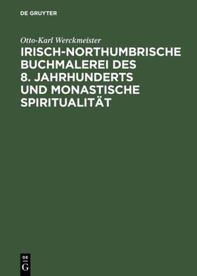 Werckmeister |  Irisch-northumbrische Buchmalerei des 8. Jahrhunderts und monastische Spiritualität | Buch |  Sack Fachmedien