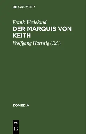 Wedekind / Hartwig |  Der Marquis von Keith | Buch |  Sack Fachmedien