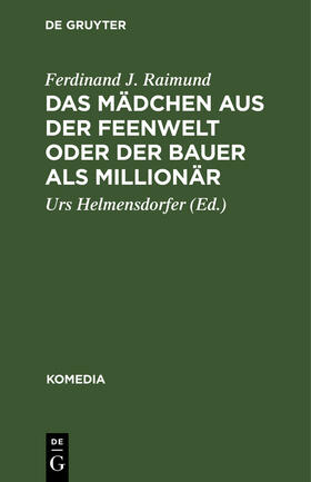 Raimund / Helmensdorfer |  Das Mädchen aus der Feenwelt oder Der Bauer als Millionär | Buch |  Sack Fachmedien