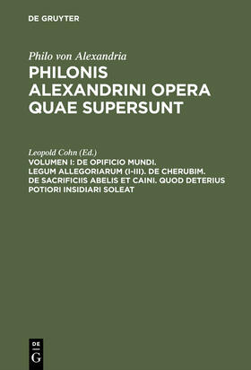 Cohn |  De opificio mundi. Legum allegoriarum (I-III). De Cherubim. De sacrificiis Abelis et Caini. Quod deterius potiori insidiari soleat | Buch |  Sack Fachmedien