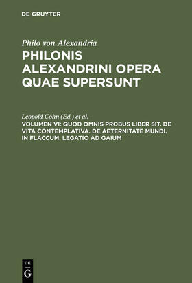 Reiter / Cohn |  Quod omnis probus liber sit. De vita contemplativa. De aeternitate mundi. In Flaccum. Legatio ad Gaium | Buch |  Sack Fachmedien