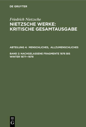 Nietzsche / Colli / Montinari | Menschliches, Allzumenschliches. Band 1, Nachgelassene Fragmente, 1876 bis Winter 1877¿1878 | Buch | 978-3-11-005171-1 | sack.de
