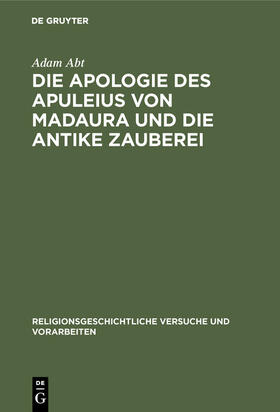 Abt |  Die Apologie des Apuleius von Madaura und die antike Zauberei | Buch |  Sack Fachmedien
