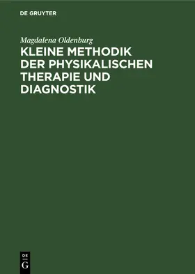 Oldenburg |  Kleine Methodik der physikalischen Therapie und Diagnostik | Buch |  Sack Fachmedien