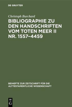 Burchard |  Bibliographie zu den Handschriften vom Toten Meer II Nr. 1557¿4459 | Buch |  Sack Fachmedien