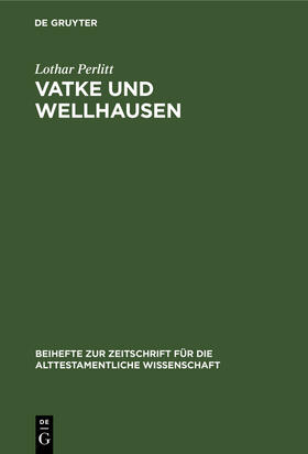 Perlitt |  Vatke und Wellhausen | Buch |  Sack Fachmedien