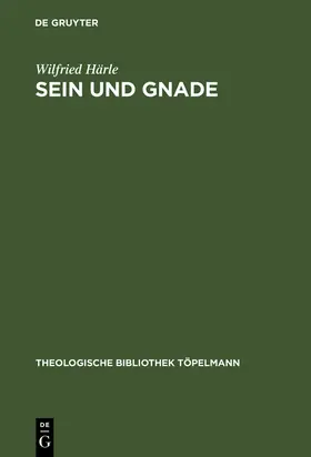 Härle |  Sein und Gnade | Buch |  Sack Fachmedien