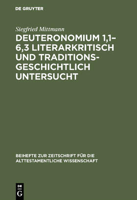 Mittmann |  Deuteronomium 1,1¿6,3 literarkritisch und traditionsgeschichtlich untersucht | Buch |  Sack Fachmedien